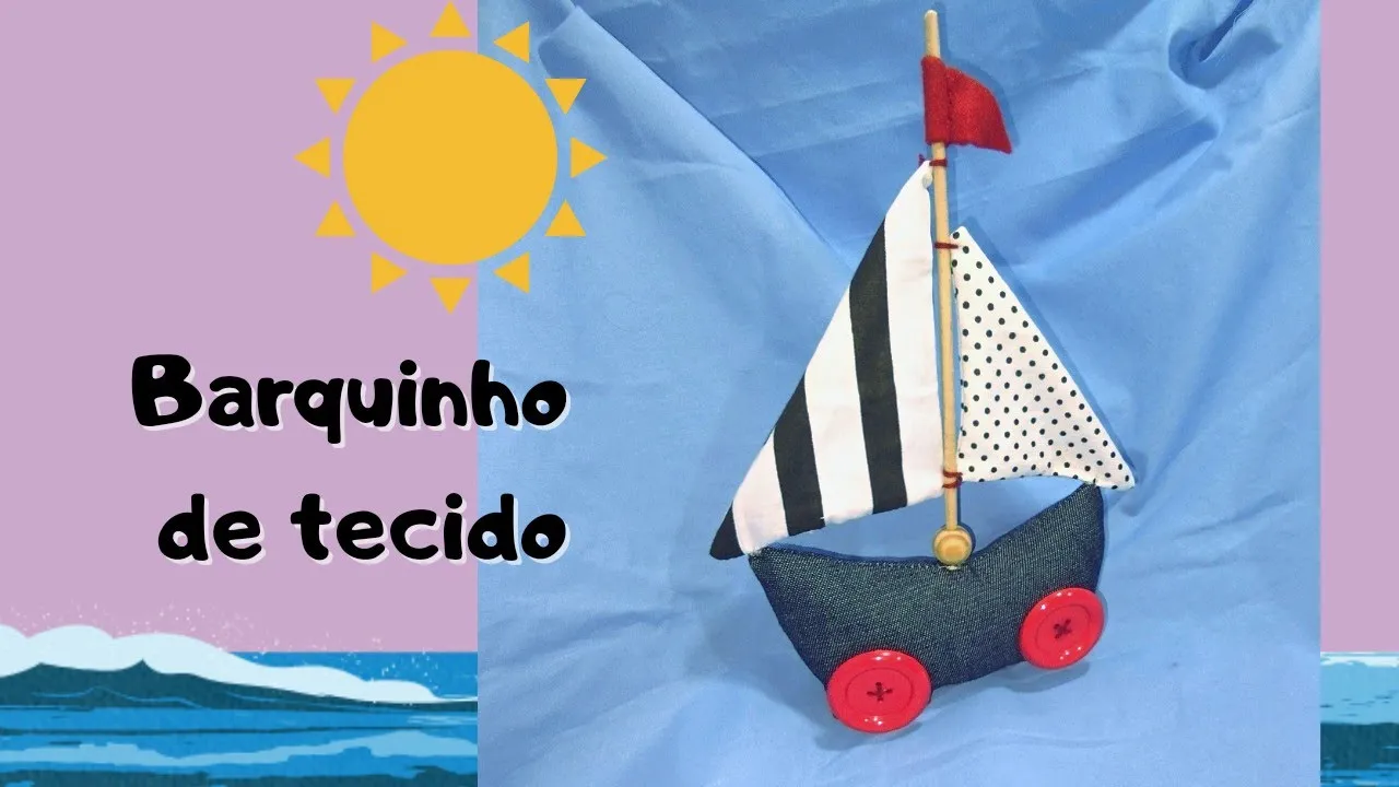 Barquinho a vela de tecido – brinquedo artesanal