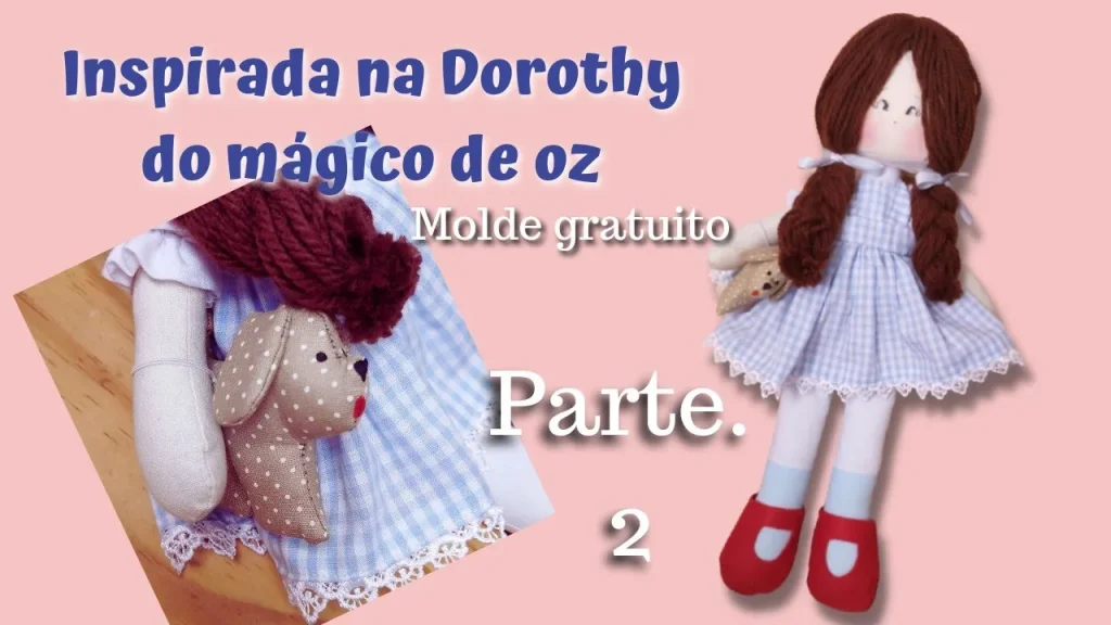 Boneca de pano inspirada na Dorothy parte 2 - molde parte 2