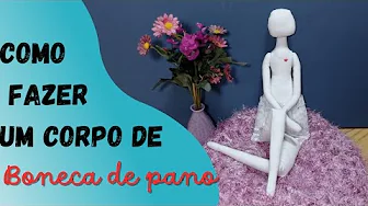 Como fazer corpo de boneca de pano