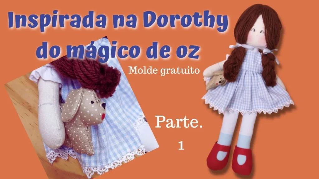 Boneca de pano de 37 cm inspirada na Dorothy de O Mágico de Oz parte 1 - molde parte 1