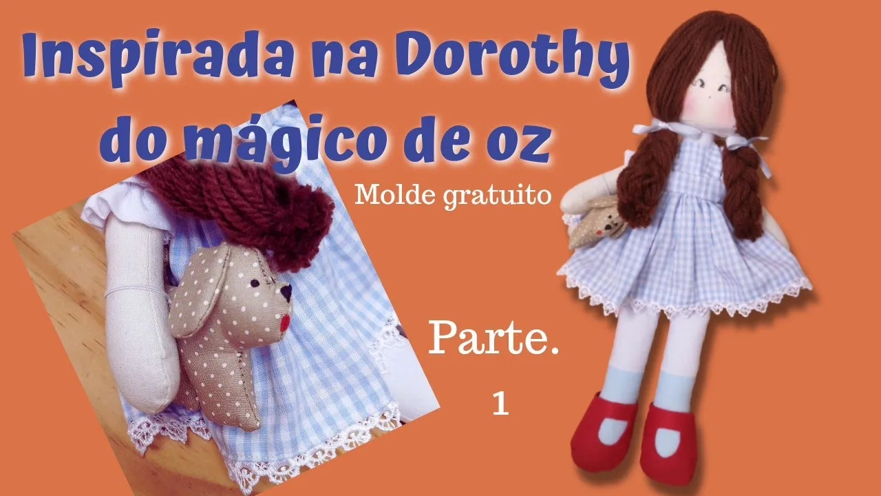 Boneca de pano de 37 cm inspirada na Dorothy de O Mágico de Oz parte 1 - molde parte 1